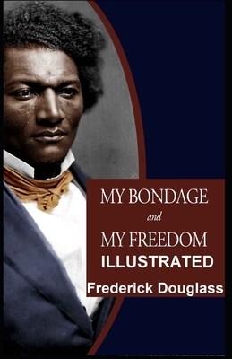 My Bondage and My Freedom illustrated by Frederick Douglass