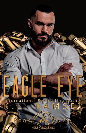 Eagle Eye: Military Romance, Bodyguard Falls for His Childhood Sweetheart by K.L. Ramsey, K.L. Ramsey