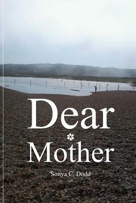 Dear Mother by Sonya C. Dodd