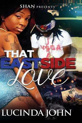 That East Side Love by Lucinda John