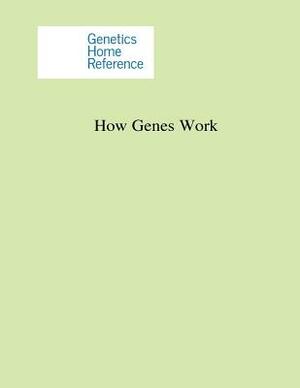 How Genes Work by Lister Hill National Center for Biomedic