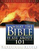 What The Bible Is All About 101: A Group Study Guide: Genesis Through Esther by Larry Keefauver