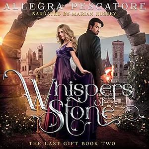 Whispers of Stone by Allegra Pescatore