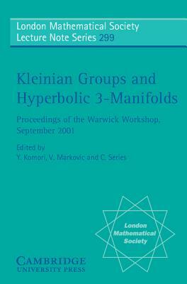 Kleinian Groups and Hyperbolic 3-Manifolds: Proceedings of the Warwick Workshop, September 11-14, 2001 by 