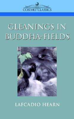 Gleanings in Buddha-Fields by Lafcadio Hearn