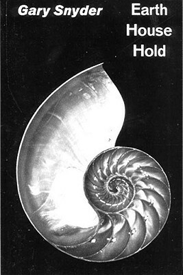 Earth House Hold by Gary Snyder