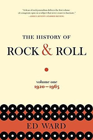 HISTORY OF ROCK AND ROLL, PART I by Ed Ward, Ed Ward