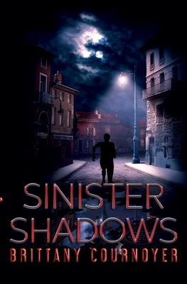 Sinister Shadows by Brittany Cournoyer