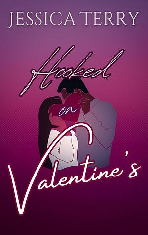 HOOKED ON VALENTINE'S by Jessica Terry