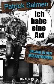 Ich habe eine Axt - Urlaub in den Misantropen by Patrick Salmen