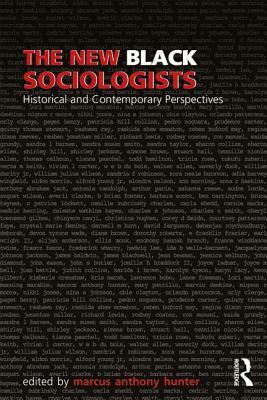 The New Black Sociologists: Historical and Contemporary Perspectives by 