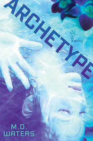 Archetype by M. D. Waters