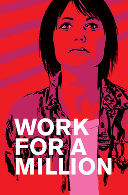 Work for a Million: The Graphic Novel by Sean Phillips, Amanda Deibert, Steenz, Eve Zaremba, Ed Dukeshire, Selena Goulding