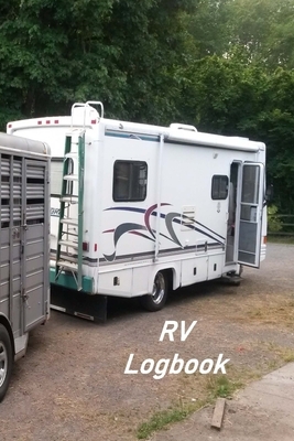 RV Logbook: Motorhome Log, Maintenance and Memory Tracker by Don Johnson