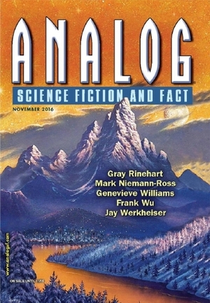 Analog Science Fiction and Fact, November 2016 by Frank Wu, Jay Werkheiser, Jerry Oltion, Genevieve Williams, Garrett Ashley, Mark Niemann-Ross, Gary Rinehart, Trevor Quachri