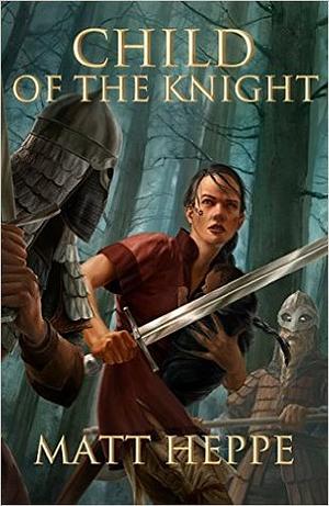 Child of the Knight by Matt Heppe