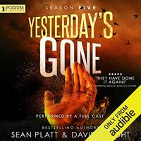 Yesterday's Gone: Season Five by Sean Platt, David W. Wright