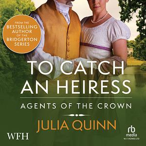 To Catch an Heiress by Julia Quinn