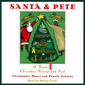 Santa & Pete: A Novel of Christmas Present and Past by Christopher Paul Moore, Pamela Johnson