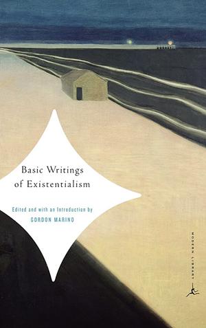 Basic Writings of Existentialism by Gordon Daniel Marino