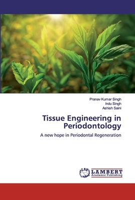 Tissue Engineering in Periodontology by Indu Singh, Ashish Saini, Pranav Kumar Singh