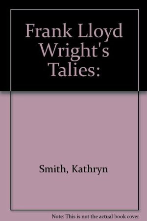 Frank Lloyd Wright's Taliesin and Taliesin (Tpc Exclusive) West by Kathryn Smith