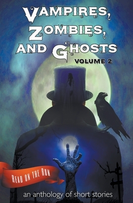 Vampires, Zombies and Ghosts, Volume 2 by Liam Hogan, Catherine Valenti, Laurie Axinn Gienapp
