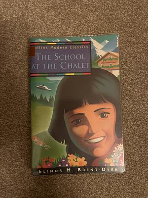 School and the Chalet: Modern Classic by Elinor M. Brent-Dyer