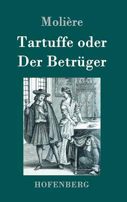 Tartuffe oder Der Betrüger by Molière