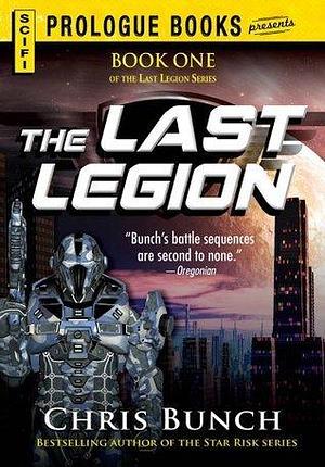 The Last Legion: Book One of the Last Legion Series by Chris Bunch, Chris Bunch