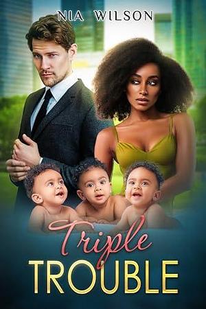 Triple Trouble: ( BWWM Secret Pregnancy Romance) - The Midlife Magic: Love Over 40 by Nia Wilson, Nia Wilson
