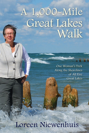 A 1,000 Mile Great Lakes Walk (A 1,000 MILE ADVENTURE #2) by Loreen Niewenhuis