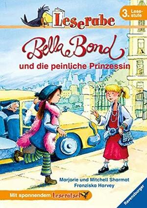 Bella Bond und die peinliche Prinzessin by Marjorie Weinman Sharmat, Franziska Harvey, Mitchell Sharmat