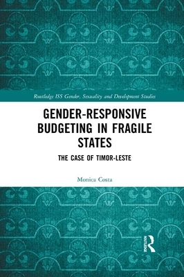 Gender Responsive Budgeting in Fragile States: The Case of Timor-Leste by Monica Costa