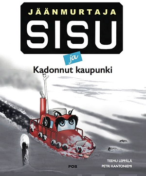 Jäänmurtaja Sisu ja Kadonnut kaupunki by Teemu Leppälä