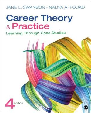 Career Theory and Practice: Learning Through Case Studies by Nadya Fouad, Jane L. Swanson
