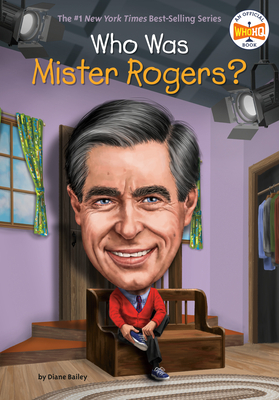 Who Was Mister Rogers? by Diane Bailey, Who HQ