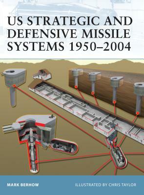 US Strategic and Defensive Missile Systems 1950-2004 by Mark Berhow