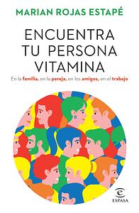 Encuentra tu persona vitamina by Marian Rojas Estapé