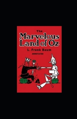 The Marvelous Land of Oz Annotated by L. Frank Baum