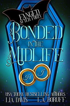 Bonded in the Midlife: A Paranormal Women's Fiction Novel by Lia Davis, L.A. Boruff