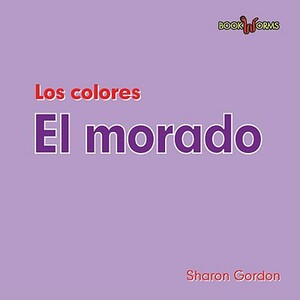 Colors: Los Colores. El Morado by Sharon Gordon