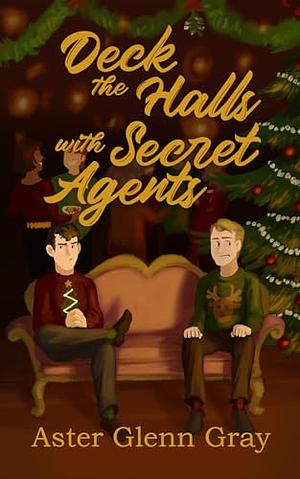 Deck the Halls in Secret Agents by Aster Glenn Gray