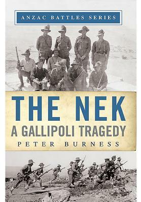 The NEK: A Gallipoli Tragedy by Peter Burness