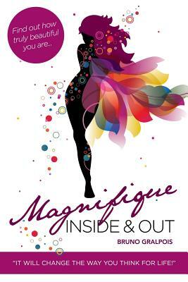 Magnifique: Inside & Out by Bruno Gralpois