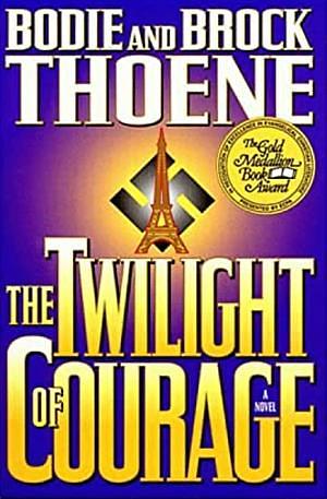 Twilight of Courage by Bodie Thoene