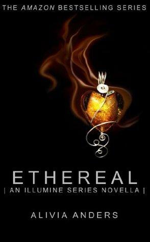 Ethereal: An Illumine Series Novella by Alivia Anders