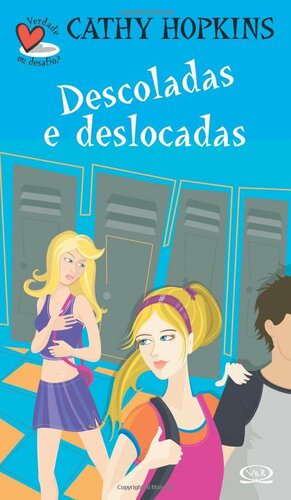 Verdade ou desafio? 3: Descoladas e deslocadas by Cathy Hopkins