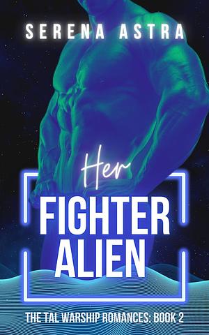 Her Fighter Alien by Serena Astra