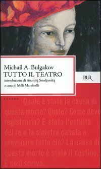 Tutto il teatro by Mikhail Bulgakov